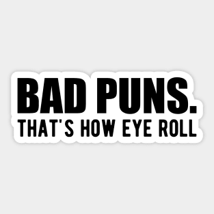 Bad Puns. That's how eye roll Sticker